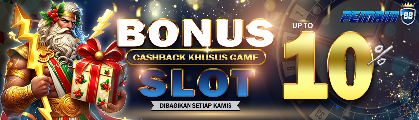 BONUS CASHBACK SLOT UP TO 10%. DIBAGIKAN SETIAP HARI KAMIS S&K BERLAKU.	